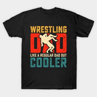 Wrestling Dad Like A Regular Dad But Cooler Father's Day T-Shirt